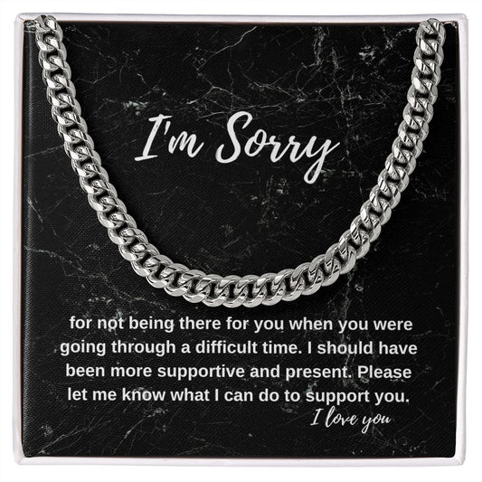 I'm Sorry for not being there for you | Cuban Link Chain necklace
