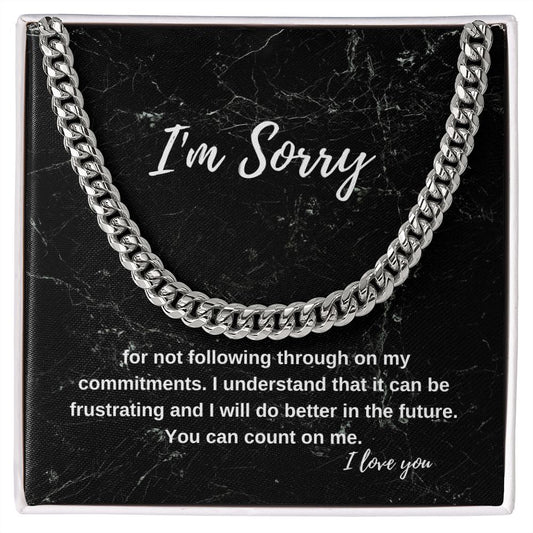I'm sorry for not following through on my commitments | Cuban Link Chain necklace