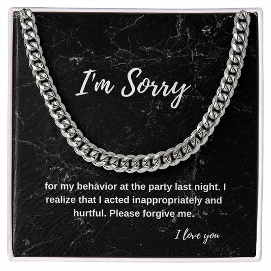 I'm sorry for my behavior at the party last night | Cuban Link Chain necklace