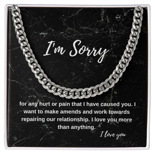 I'm sorry for any hurt of pain that I have caused you | Cuban Link Chain necklace