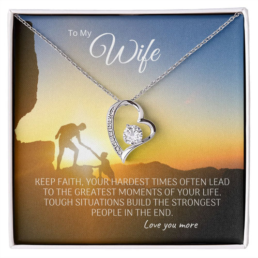 To Wife Keep Faith, Your hardest times often lead to the greatest moments of your life. | Forever Love Necklace